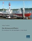 binnenschifffahrtsverordnung deutschland  Die Binnenschifffahrt: Ein Handbuch für alle Beteiligten - Erster Band
