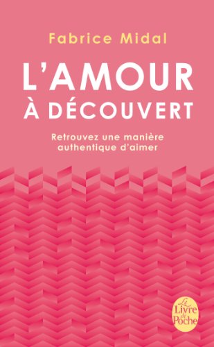 L'amour à découvert: Retrouvez une manière
