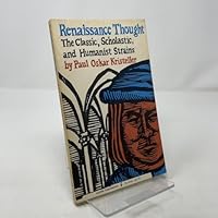 Renaissance Thought: The Classic, Scholastic, and Humanist Strains B0007HY8T0 Book Cover
