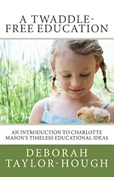 Paperback A Twaddle-Free Education: An Introduction to Charlotte Mason's Timeless Educational Ideas Book