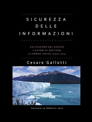 Sicurezza delle informazioni: valutazione del rischio; i sistemi di gestione la norma Iso/Iec 27001:2013 Sicurezza delle informazioni: valutazione del rischio; i sistemi di gestione la norma Iso/Iec 27001:2013
