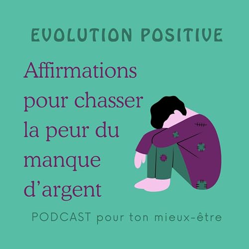 Affirmations pour chasser la peur du manque d'argent et de la faillite