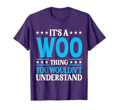 It's A Woo Thing Surname Funny Team Family Last Name Woo T-Shirt