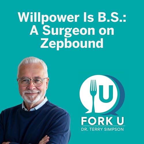 Willpower Is B.S.: A Surgeon on Zepbound Podcast Por  arte de portada