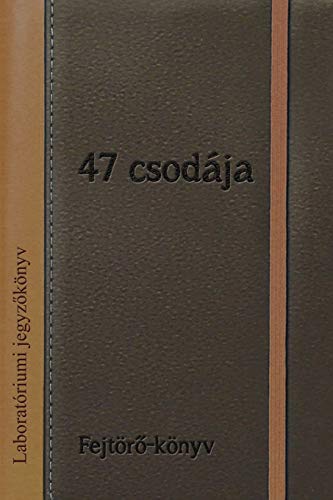47 csodája: Fejtörő-könyv (Hungarian Edition)