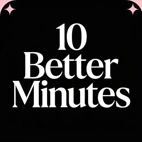 10 Better Minutes: More Good News, Less Doomscrolling cover art
