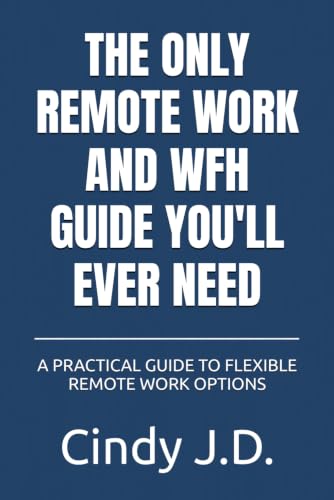 THE ONLY REMOTE WORK AND WFH GUIDE YOU'LL EVER NEED: A PRACTICAL ...
