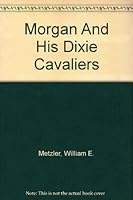 Morgan And His Dixie Cavaliers B0012C52J4 Book Cover