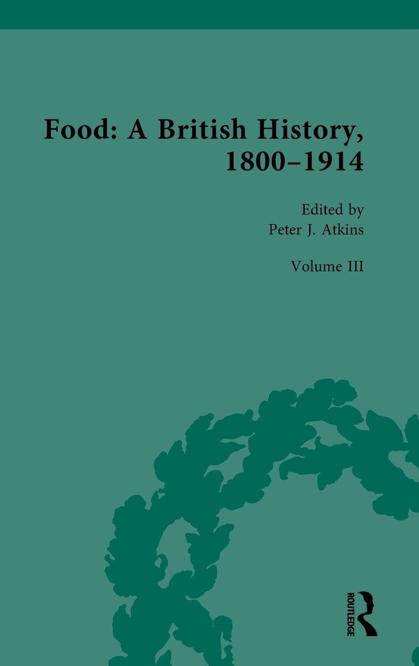 Food: A British History, 1800–1914: Volume III: Food: its Materiality: 3 (Routledge Historical Resources)
