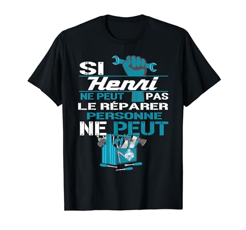 Photo de Cadeau Drôle Si Henri Ne Peut Pas Le Réparer T-Shirt