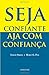 Seja confiante, aja com confian&Atilde;&sect;a (Portuguese Edition)