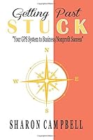 Getting Past Stuck: "Your GPS System To Business/Nonprofit Success" 1726474240 Book Cover