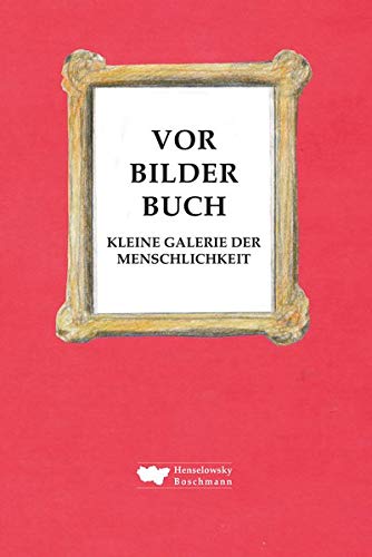 Vorbilderbuch: Kleine Galerie der Menschlichkeit