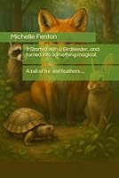 It Started With a Birdfeeder...and turned into something magical. B0F5X54SSN Book Cover