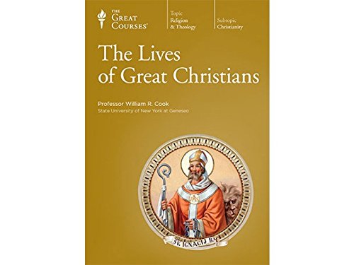 The Great Courses: Lives of the Christians by Prof. William R. Cook [DVD]