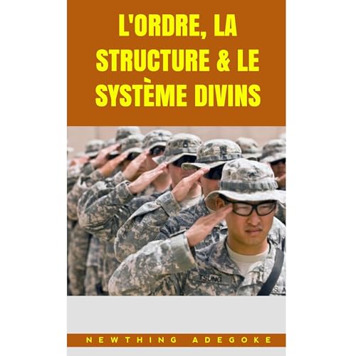 L&rsquo;Ordre, la Structure et le Syst&egrave;me Divins Audiobook By Newthing Adegoke cover art