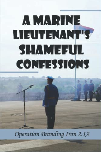 livre A Marine Lieutenant's Shameful Confessions: Operation Branding Iron 2.1A