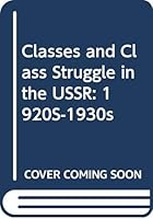 Classes and Class Struggle in the USSR: 1920S-1930s 5010004577 Book Cover