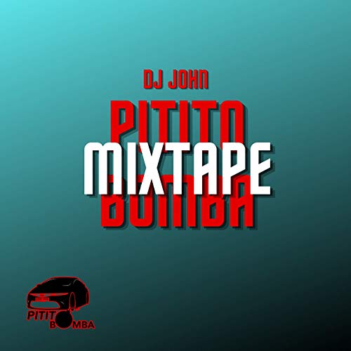 Dj John - PITITO BOMBA MIXTAPE