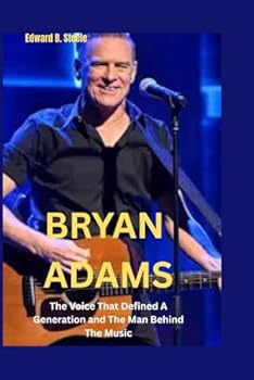 Paperback Bryan Adams: The Voice That Defined A Generation and The Man Behind The Music Book