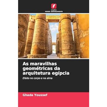 Capa do livro As maravilhas geométricas da arquitetura egípcia: Efeito no corpo e na alma
