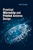 Practical Microstrip and Printed Antenna Design (Artech House Antennas and Electromagnetics Analysis Library)