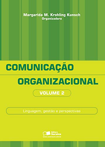 Comunicação organizacional: Histórico, fundamentos e processos: V...