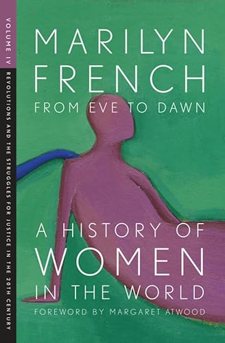 From Eve to Dawn: A History of Women in the World Volume IV: Revolutions and the Struggles for Justice in the 20th Century (Origins Book 4)