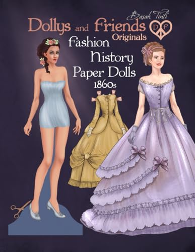 Dollys And Friends Originals Fashion History Paper Dolls, 1860S: Fashion Craft Vintage Dress Up Collection Of Victorian Costumes (Dollys And Friends O