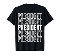 This says "President" and makes a perfect gift for President Lovers. The designs repeats the word President five times in a vertical layout, making is the perfect President gift. Lightweight, Classic fit, Double-needle sleeve and bottom hem