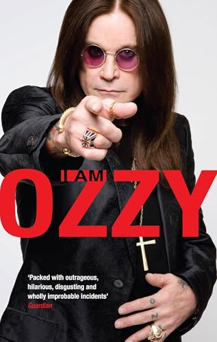 I Am Ozzy: The classic autobiography from Ozzy Osbourne, the heavy metal music icon and frontman of Black Sabbath (English Edition)