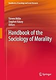 Handbook of the Sociology of Morality (Handbooks of Sociology and Social Research)