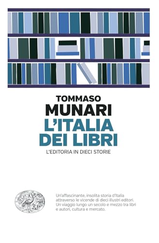 L'Italia dei libri. L’editoria in dieci storie