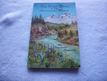 Paperback The River Flows As The Mountains Watch : Deschutes Memories Book