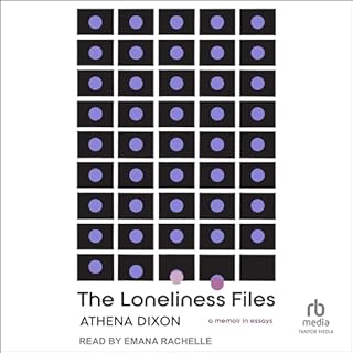The Loneliness Files Audiobook By Athena Dixon cover art