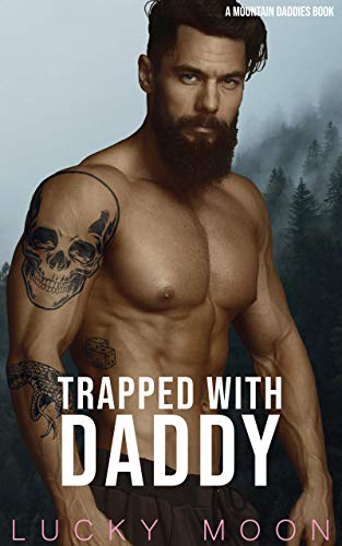 Trapped With Daddy: An Age Play, DDlg, ABDL, Instalove Romance (Mounta Trapped With Daddy: An Age Play, DDlg, ABDL, Instalove Romance (Mounta