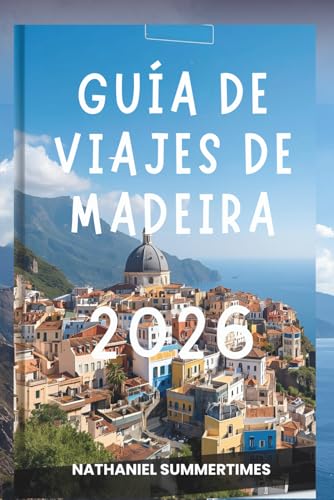 GUÍA DE VIAJES DE MADEIRA 2026: "Picos Esmeralda, Brisas Oceánicas y el Encanto del Atlántico"
