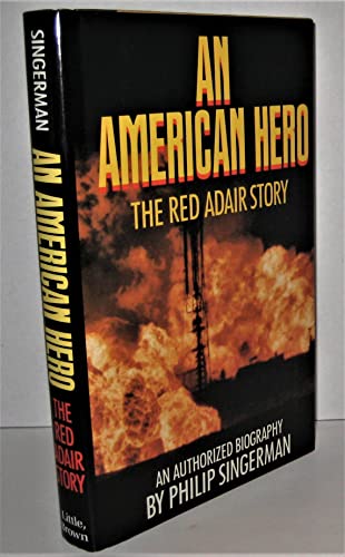 An American Hero: The Red Adair Story : An Authorized Biography