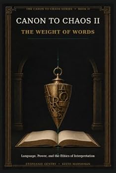 The Weight of Words: Language, Power, and the Ethics of Interpretation (Canon to Chaos)
