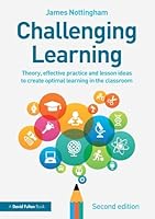 Challenging Learning: Theory, Effective Practice and Lesson Ideas to Create Optimal Learning in the Classroom 1138923052 Book Cover