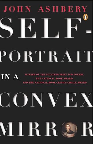 Self-Portrait in a Convex Mirror: Poems (Pulitzer Prize, National Book Award, and National Book Critics Circle Award Winner) (Penguin Poets)