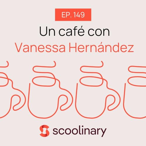 149. Un café con Vanessa Hernández - Una pastelería consciente Podcast By  cover art