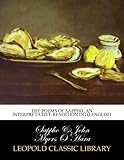 The poems of Sappho; an interpretative rendition into English