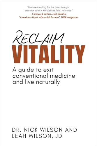 Reclaim Vitality: A Guide to Exit Convential Medicine and Live