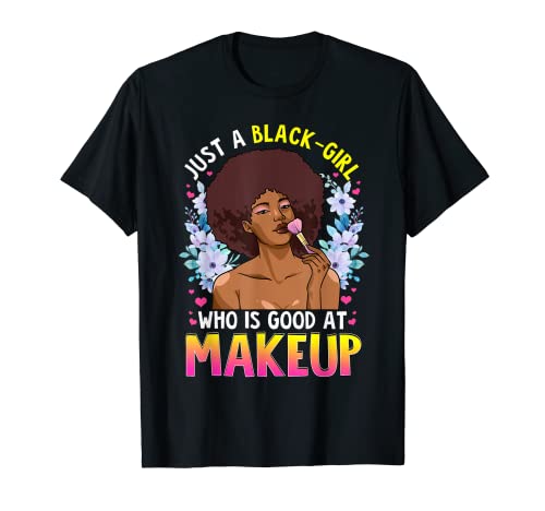 Nur ein schwarzes Mädchen, das gut im Makeup Beauty Influencer ist T-Shirt