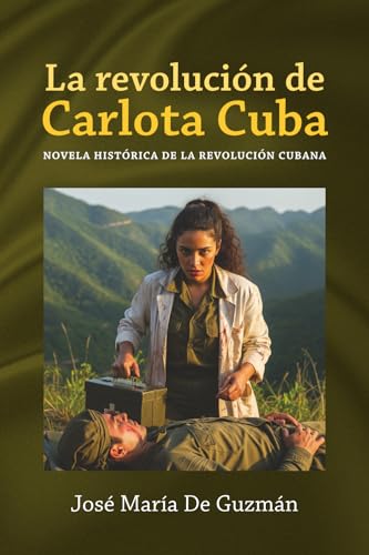 La revolución de Carlota Cuba: Novela histórica de la revolución cubana