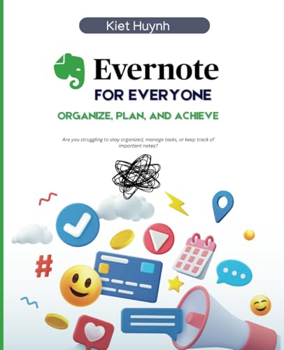 Evernote for Everyone: Organize, Plan, and Achieve (Microsoft 365 Essentials: Tools for Productivity)