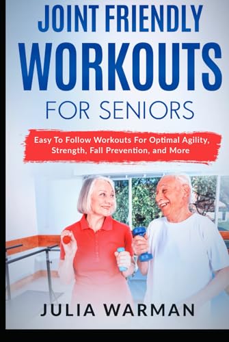 Joint Friendly Workouts For Seniors: Easy To Follow Workouts For ...