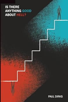 Paperback Is There Anything Good About Hell?: Our Discomfort About Hell and Its Ultimate Good Book