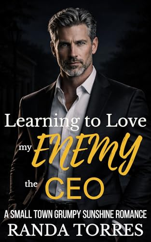 Learning to Love my Enemy the CEO: A Small-Town Grumpy Sunshine Romance